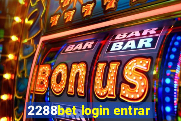 2288bet login entrar